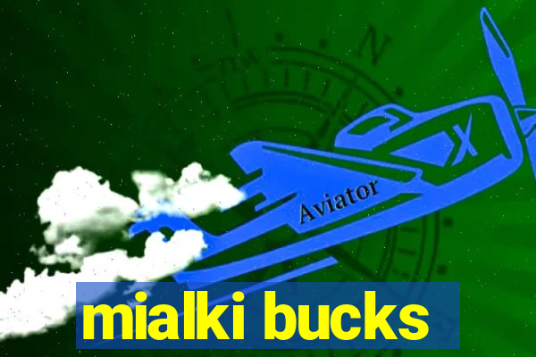 mialki bucks